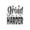 grind harder black letters quote