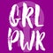 GRL PWR - Girl Power- hand drawn lettering phrase about woman, female, feminism on the violet background. Fun brush ink