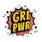 GRL PWR sign. Comic speech bubble with emotional text Girl Power and stars. Vector bright dynamic cartoon illustration isolate on