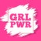 GRL PWR text. Girl power slogan for girls empowerment and independence. Feminism, Women`s rights movement. Pink modern