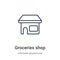 Groceries shop outline vector icon. Thin line black groceries shop icon, flat vector simple element illustration from editable