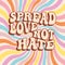 Groovy lettering Spread love not hate. Retro slogan on a rainbow background. Trendy groovy print