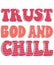 Groovy Motivational Quotes. Trust god and chill