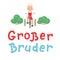 `Grosser Bruder` hand-drawn vector lettering in German, in English means `Big Brother`.