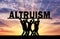 Group of altruistic men hold the big word altruism