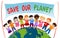 Group of diverse and multi-ethnic children who embrace each other and hold a banner with Save our planet on a globe. Unity for an