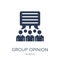 group opinion icon. Trendy flat vector group opinion icon on white background from general collection