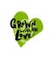 Grown with love.