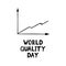 Growth graph and lettering world quality day sketch hand drawn template poster, card, sticker, banner, management, performance