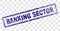 Grunge BANKING SECTOR Rectangle Stamp