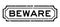 Grunge black beware word rubber business stamp on white background