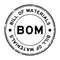 Grunge black BOM Bill of Materials word round rubber stamp on white background
