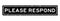 Grunge black please respond word square rubber stamp on white background