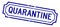 Grunge blue quarantine word rubber business stamp on white background