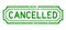 Grunge green cancelled word rubber stamp on white background