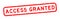 Grunge red access granted word square rubber stamp on white background