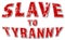 Grunge red stamp on white background and political message slave to tyranny