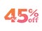 Grungy gradient pink to orange forty-five 45 percent off special discount word