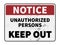 grungy warning sign with text NOTICE UNAUTHORIZED PERSONS KEEP OUT