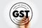 GST Goods and Service Tax - indirect tax on the supply of goods and services, acronym text stamp concept background