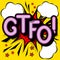 GTFO - retro lettering with shadows, halftone pattern on retro