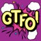 GTFO - retro lettering with shadows, halftone pattern on retro