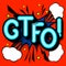 GTFO - retro lettering with shadows, halftone pattern on retro