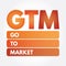 GTM - Go To Market acronym