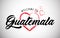 Guatemala welcome to message with beautiful red hearts