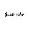 Guess who. Vector illustration. Christmas lettering. Ink illustration. Secret Santa