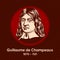 Guillaume de Champeaux 1070-1121, was a French philosopher and theologian