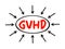 GVHD Graft-versus-host disease - condition that might occur after an allogeneic transplant, acronym text concept background