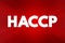 HACCP Hazard analysis and critical control points - systematic preventive approach to food safety from biological, chemical, and