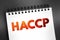 HACCP Hazard analysis and critical control points - systematic preventive approach to food safety from biological, chemical, and