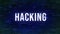 Hacking - Glitch Buzzword with Binary in the Background