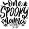 Halloween Lettering Quotes For Printable Poster Mugs Tote Bag Tumbler T Shirt Design One Spooky Mama