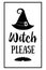Halloween poster lettering Witch please. Halloween lettering on silhouette hat. Vector illustration witch hat. Witches black hat