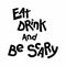 Halloween quotes lettering, vector stock illustration. Eat drink and be scary.
