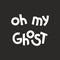 Halloween quotes lettering, vector stock illustration. Oh my ghost.