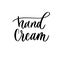 Hand cream lettering inscription for tag and label.