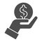 Hand with dollar solid icon. Palm holding coin symbol, glyph style pictogram on white background. Money sign for mobile