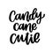 The hand-drawing funny quote: Candy cane cutie, in a trendy calligraphic style.