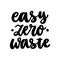 The hand-drawing inscription: Easy zero waste, on a white background.