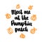 The hand-drawing quote: Meet me at the Pumpkin patch, hand-drawing of black ink on a white background.