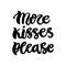 The hand-drawing quote: More kisses please!