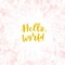 Hand drawing vector motivated phrase Hello, world. Vintage floral background