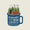 Hand drawn adventure logo with mug, camp tent, pine trees forest and quote - Sometimes you eat bear, sometimes bear eats