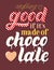 Hand drawn `Anything is good if it`s made of chocolate` vector lettering