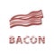 Hand drawn bacon strips, with bacon letters, vector illustration
