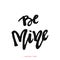 Hand drawn Be Mine text for Valentine`s Day logotype, banner, greeting card. Romantic quote